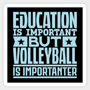 Education is important but volleyball is importanter Sticker